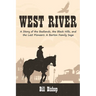 West River: A Story of the Badlands, the Black Hills, and the Last Pioneers