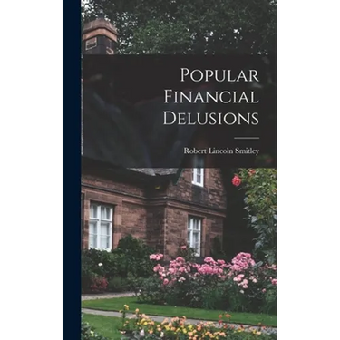 Popular Financial Delusions