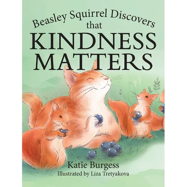 Beasley Squirrel Discovers that Kindness Matters