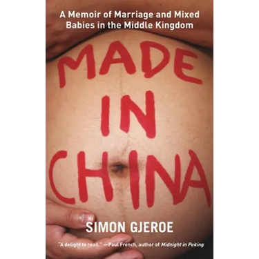 Made in China: A Memoir of Marriage and Mixed Babies in the Middle Kingdom