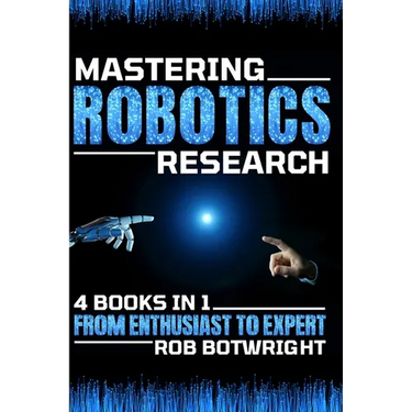 Mastering Robotics Research: From Enthusiast To Expert