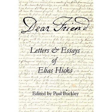 Dear Friend: Letters and Essays of Elias Hicks