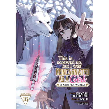 This Is Screwed Up, But I Was Reincarnated as a Girl in Another World! (Manga) Vol. 16