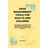 ADHD Management Tools for Adults and Children