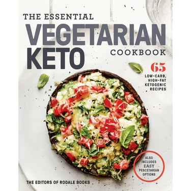 The Essential Vegetarian Keto Cookbook: 65 Low-Carb, High-Fat Ketogenic Recipes: A Keto Diet Cookbook