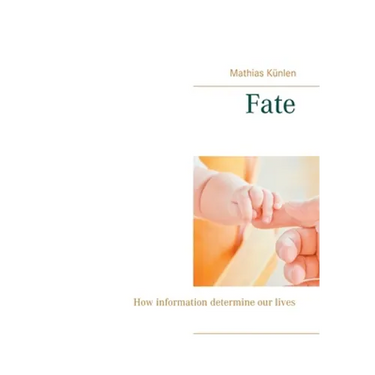 Fate: How information determine our lives
