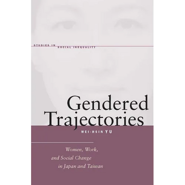 Gendered Trajectories: Women, Work, and Social Change in Japan and Taiwan