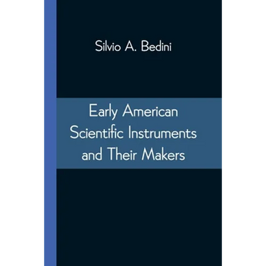 Early American Scientific Instruments and Their Makers