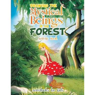 Drawing the Mystical Beings of the Forest Activity Book