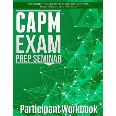 CAPM Exam Prep: Participant Workbook
