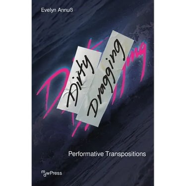 Dirty Dragging: Performative Transpositions