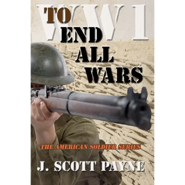 To End All Wars: A Novel of World War I