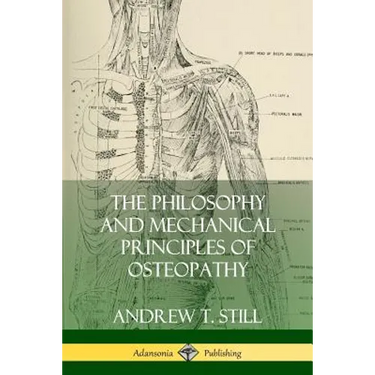 The Philosophy and Mechanical Principles of Osteopathy