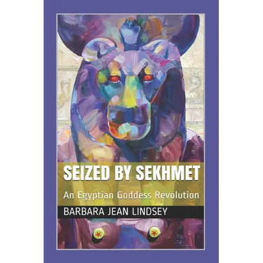 Seized By Sekhmet: An Egyptian Goddess Revolution
