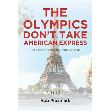 The Olympics Don't Take American Express: (The Ultimate Guide to Salesmanship) Part One