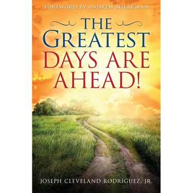 The Greatest Days Are Ahead!