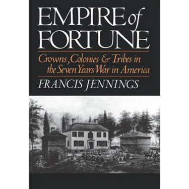 Empire of Fortune: Crowns, Colonies and Tribes in the Seven Years War in America