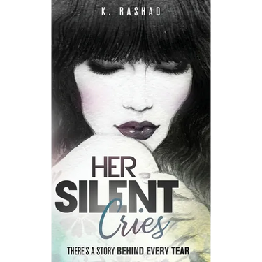 Her Silent Cries: There's A Story Behind Every Tear.