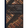 The Ship of Fools: The Ship of Fools (Cont.) Glossary. Chapter 1. of the Original (German) and of the Latin and French Versions of the Ship of Fools