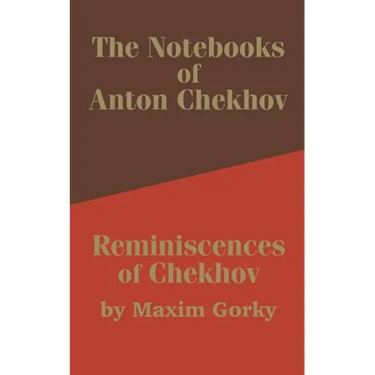 The Notebooks of Anton Chekhov: Reminiscences of Chekhov