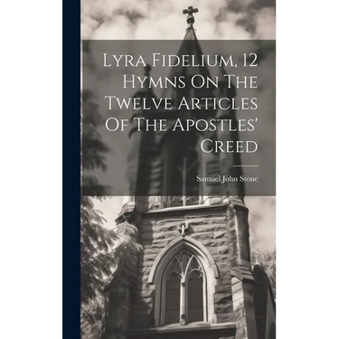 Lyra Fidelium, 12 Hymns On The Twelve Articles Of The Apostles' Creed