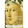Lucrezia Borgia: Life, Love, and Death in Renaissance Italy