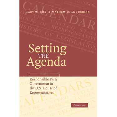 Setting the Agenda: Responsible Party Government in the U.S. House of Representatives