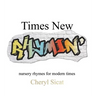 Times New Rhymin': nursery rhymes for modern times