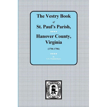 (Hanover County) Vestry Book of St. Paul's Parish, Hanover County, Virginia, 1706-1786.
