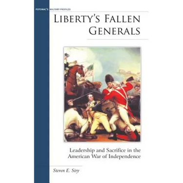Liberty's Fallen Generals: Leadership and Sacrifice in the American War of Independence