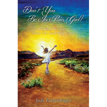 Don't You Be In Pain, Girl! Flawless Whispers From The God Who Loves