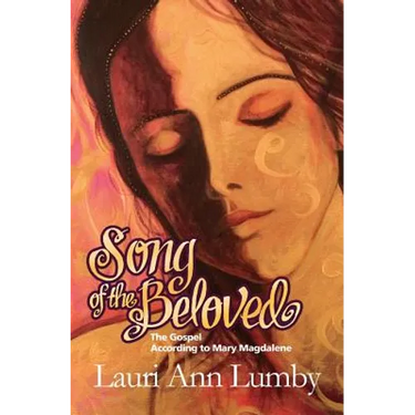 Song of the Beloved: The Gospel According to Mary Magdalene