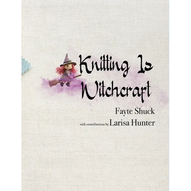Knitting Is Witchcraft