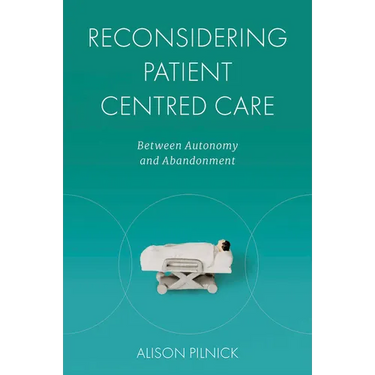 Reconsidering Patient Centred Care: Between Autonomy and Abandonment