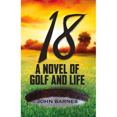 18: A Novel of Golf and Life