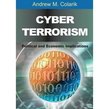 Cyber Terrorism: Political and Economic Implications