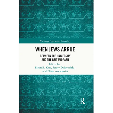 When Jews Argue: Between the University and the Beit Midrash