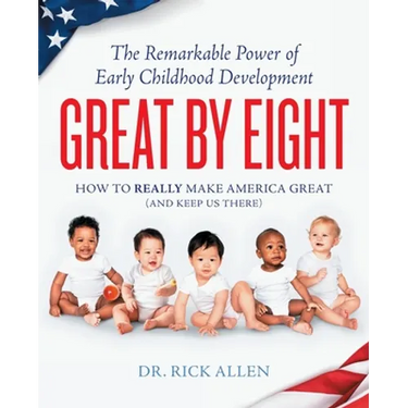 Great by Eight: The Remarkable Power of Early Childhood Development
