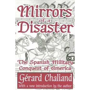 Mirrors of a Disaster: The Spanish Military Conquest of America