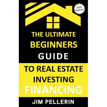 Ultimate Beginners Guide to Real Estate Investing Financing