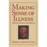 Making Sense of Illness: Science, Society and Disease