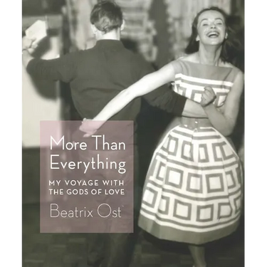 More Than Everything: My Voyage with the Gods of Love