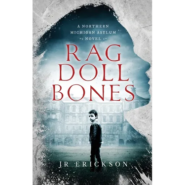 Rag Doll Bones: A Northern Michigan Asylum Novel