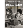 Jobs and Bodies: An Oral History of Health and Safety in Britain