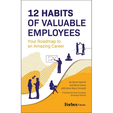 12 Habits of Valuable Employees: Your Roadmap to an Amazing Career
