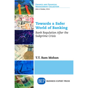 Towards a Safer World of Banking: Bank Regulation After the Subprime Crisis