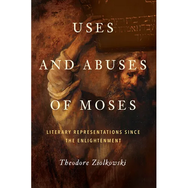 Uses and Abuses of Moses: Literary Representations Since the Enlightenment