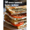 50 Greece Sandwich Recipes for Home