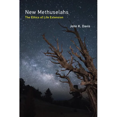 New Methuselahs: The Ethics of Life Extension