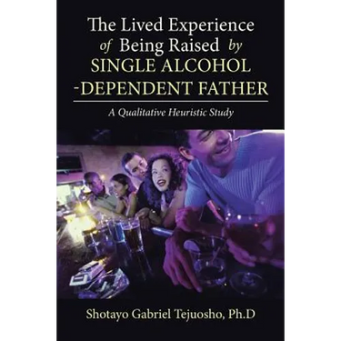 The Lived Experience of Being Raised by Single Alcohol-Dependent Father